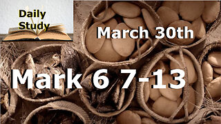 Daily Study March 30th || Mark 6 7-13 || Jesus Sends His Disciples