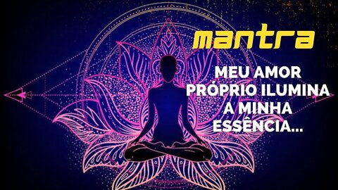 MANTRA DO DIA - MEU AMOR PRÓPRIO ILUMINA A MINHA ESSÊNCIA... #mantra #afirmações #leidaatração