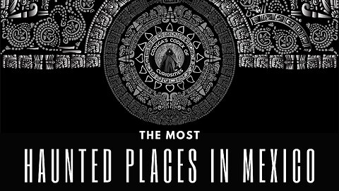 The Most Haunted Places in Mexico