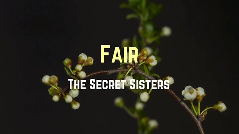 The Secret Sisters - Fair (Lyrics)