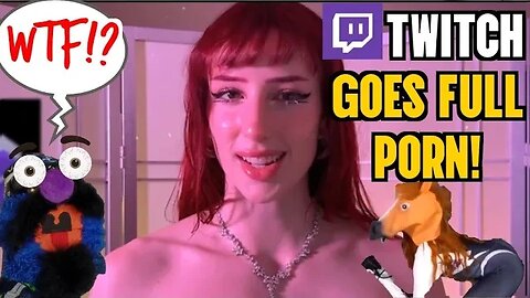 Twitch Goes Full Porn and Allows Nudity