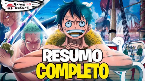 RESUMO DE ONE PIECE (A história completa até o capítulo 1000!!) | Anime No Kokoro