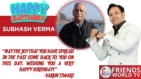 Happy Birthday Subhash Verma Ji!
