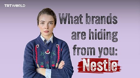 What Are Famous Brands Hiding From You? - Episode 1: Nestle Company