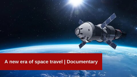 A new era of space travel | Documentary