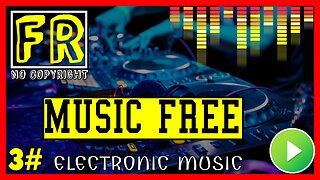 ELECTRONIC MUSIC | NO COPYRIGHT - MUSIC FREE 3#