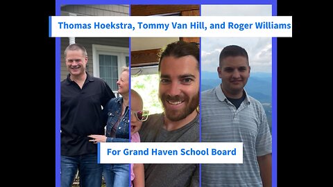 Thomas Hoekstra, Tommy Van Hill, and Roger Williams for Grand Haven School Board