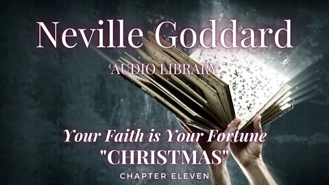 NEVILLE GODDARD, YOUR FAITH IS YOUR FORTUNE, CH 11, CHRISTMAS