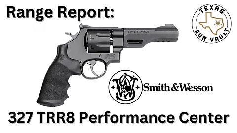 Range Report: Smith & Wesson 327 TRR8 Performance Center (w/ special guest Joel Hansen)