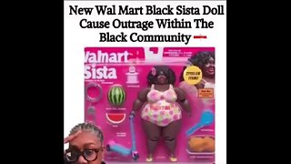 Walmart Black Sista Doll Enrages Blacks