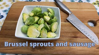 Brussel sprouts and smoked sausage. (Short)