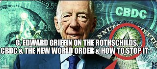 G. Edward Griffin on the Rothschilds, CBDC & the New World Order (& How to Stop It)