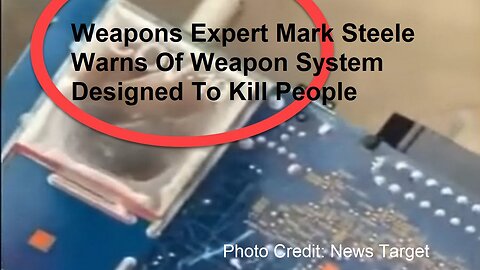 Weapons Expert Mark Steele Warned Of Weapon System Designed To Kill People