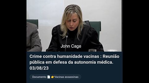 Crime contra humanidade vacinas : Reunião pública em defesa da autonomia médica. 03/08/23