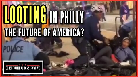 Looting In Philly - The Future of America?