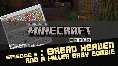 Episode 5 : Bread Heaven and a Killer Baby Zombie! - Building a Minecraft World