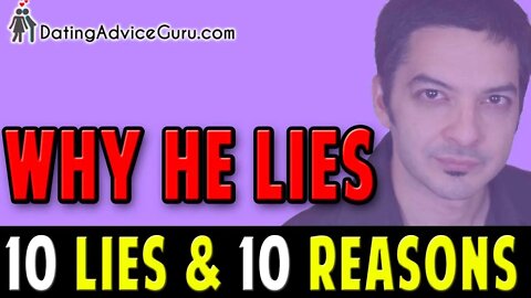 Why Do Men Lie? 10 lies + 10 reasons (And MORE!)