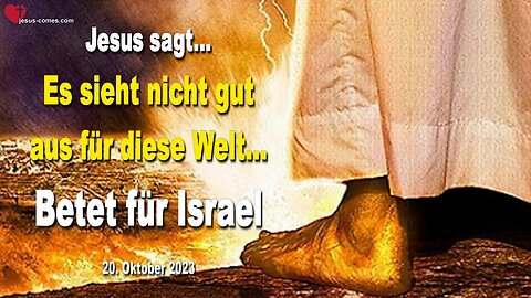 20.10.2023 ❤️ Es sieht nicht gut aus für diese Welt, betet für Israel... Liebesbrief von Jesus