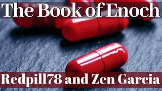 The Book of Enoch with Redpill78 and Zen Garcia