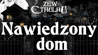 Nawiedzony Dom 2/2 | Zew Cthulhu 7ed | Sesja RPG