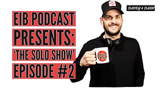 EIB Podcast Presents: 'The Solo Show' Episode #2