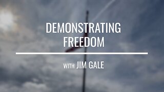 Demonstrating Freedom with Jim Gale Trailer