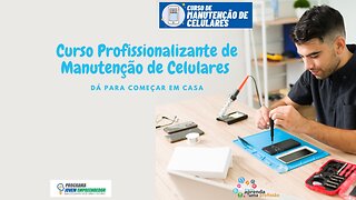 Mostrando o Curso Profissionalizante Manutenção de Celulares do Portal Jovem Empreendedor por dentro