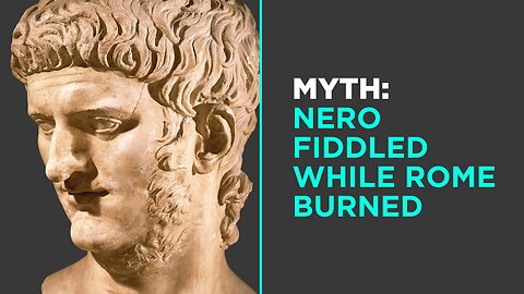 Myth: Nero Fiddled While Rome Burned
