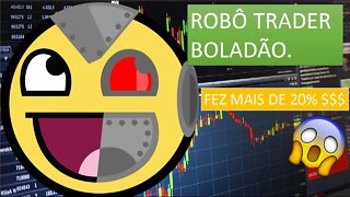 ROBÔ TRADER - BOLADÃO - Fez mais de 20% - Incrível SETUP