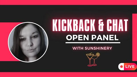 Kickback & Chat | Open Panel | with Sunshinery & Chuck