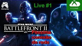 xCloud PÉSSIMA Conexão - Battlefront 2 Star Wars - Live #1