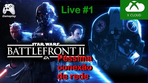 xCloud PÉSSIMA Conexão - Battlefront 2 Star Wars - Live #1