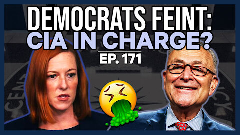 Democrats Feint: CIA In Charge? | Ep. 171