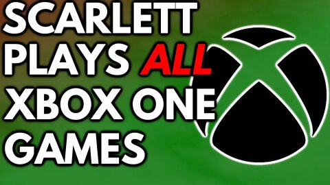 Xbox Scarlett Will Play Every Xbox One Game Ever Made