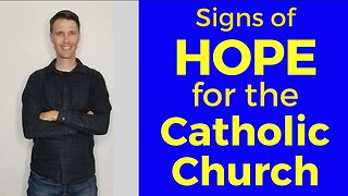 HOPE for the Catholic Church! (Signs of Reform and Renewal)