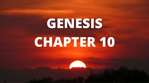 Genesis Chapter 10 "Nations Descended from Noah"