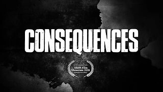 Consequences: Short Film