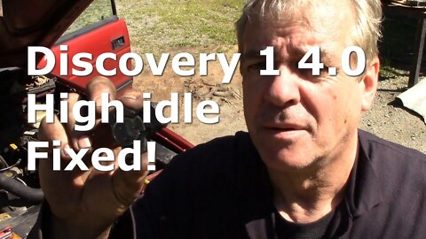 1997 Discovery 1 4 0 High engine idle. Cured!