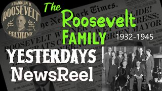 Yesterdays Newsreel The Roosevelt Family 1932-1945