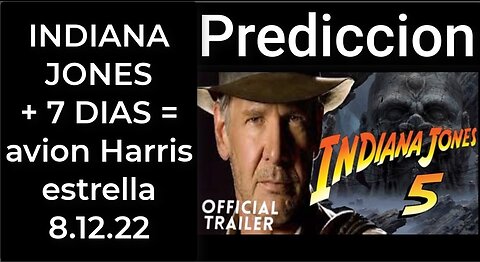 Prediccion- INDIANA JONES fecha + 7 DIAS = avion Harris estrella 8.12.22