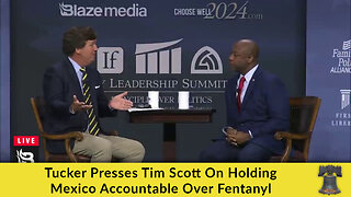 Tucker Presses Tim Scott On Holding Mexico Accountable Over Fentanyl