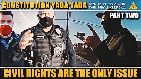 Sarge Yada-Yadas The Constitution! - Only Issue Is The 4th Amendment, Flunkies Get Dismissed, Part 2