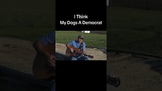 I Think My Dogs A Democrat