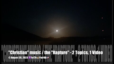 "Christian" music / the "Rapture" - 2 Topics, 1 Video - ✝️Fa17h☝🏼PatriQt🇺🇸