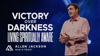 Living Spiritually Aware - Victory over Darkness