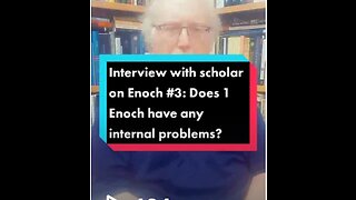 Interview with Enochic Scholar #3: Does the book of Enoch have any internal issues?