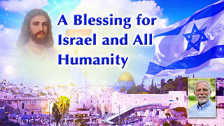 Jesus Blesses Israel and All Mankind with Cosmic Forgiveness