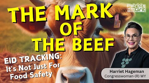 The Mark Of the Beef: EID Tracking: Its Not For Food Safety | Congresswoman (R) WY Harriet Hageman