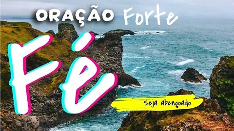 ORAÇÃO PARA TER MAIS FÉ | ORAÇÃO PODEROSA E MUITO FORTE