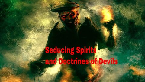 Seducing Spirits and Doctrines of Devils